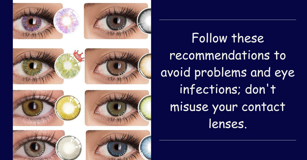 Don't overuse your contact lenses;  Follow these tips to prevent eye infections and complications
