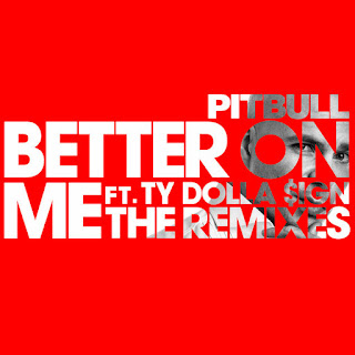 download MP3 Pitbull featuring Ty Dolla $ign Better on Me The Remixes  itunes plus aac m4a mp3