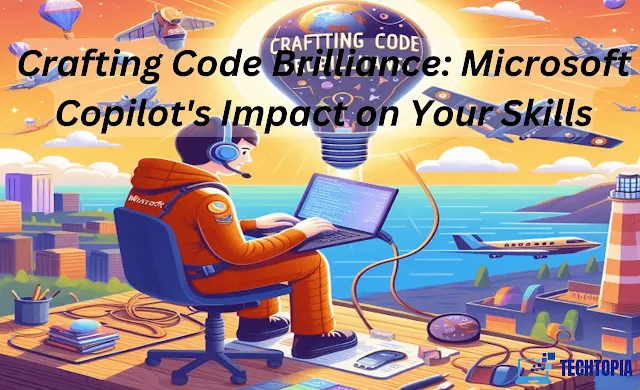 Crafting Code Brilliance: Microsoft Copilot's Impact on Your Skills