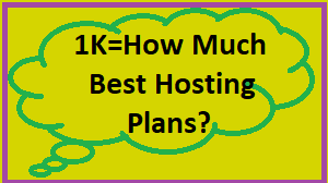 1K=How Much Best Hosting Plans?