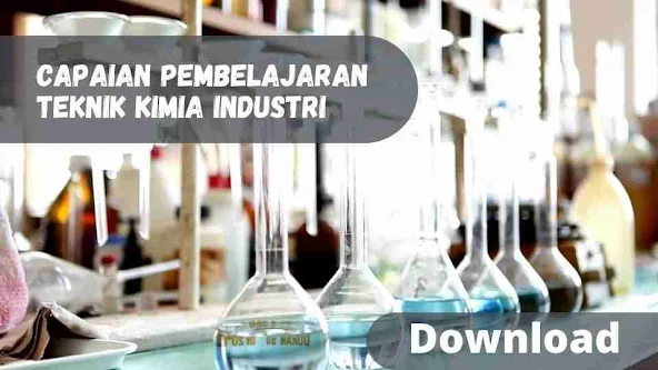 Capaian Pembelajaran Teknik Kimia Industri Revisi 2022 Kurikulum Merdeka | Mata pelajaran Dasar-Dasar Teknik Kimia Industri adalah mata pelajaran yang memuat ilmu dasar teknik kimia, ilmu dasar kimia, dan beberapa ilmu dasar pendukung lain pada Program Keahlian Teknik Kimia Industri yang berperan dalam membekali peserta didik  dengan penguasaan keilmuan Dasar Teknik Kimia Industri.