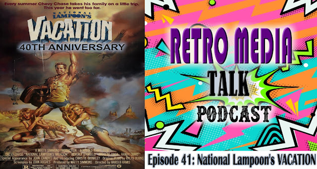 National Lampoon's VACATION (40th Anniversary) - Episode 41: Retro Media Talk | Podcast