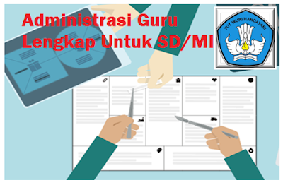 Administrasi Guru Lengkap dan Terbaru Untuk SD