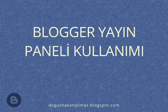 blogger-yayın-alanı-kullanım-detayları