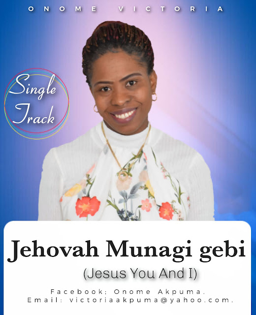 Audio: Onome Victoria - Jehovah Munagi Gebi (Jesus You And I)