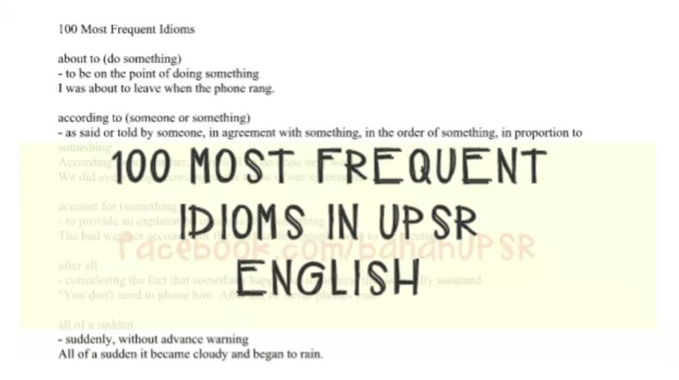 100 Most Frequent Idioms In UPSR - BAHAN SEKOLAH RENDAH