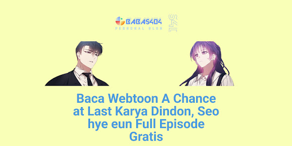 Baca Webtoon A Chance at Last Full Episode Gratis