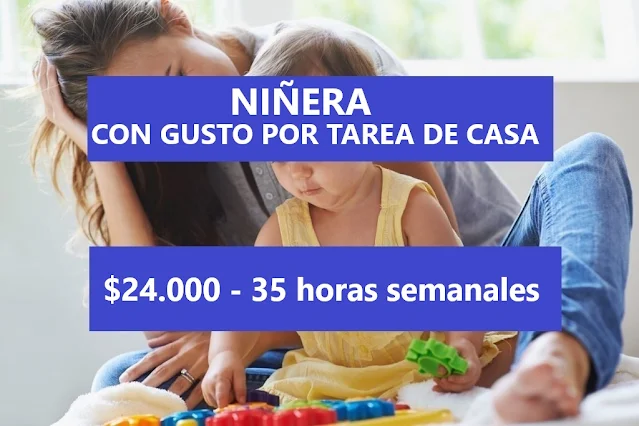 Niñera con gusto por las tareas de la casa - $24.000 - 35 horas semanales