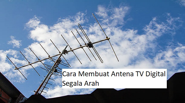 Cara Membuat Antena TV Digital Segala Arah