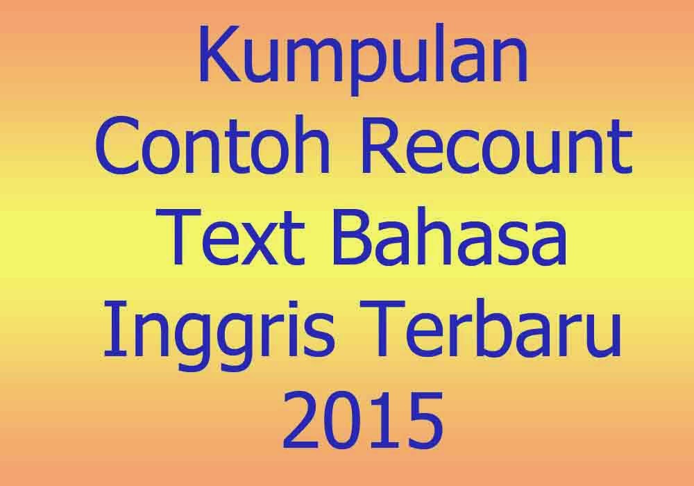 Kumpulan Contoh Recount Text Bahasa Inggris Terbaru 2015 