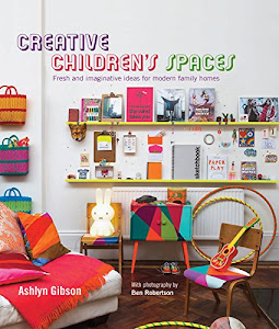 Creative Children's Spaces: Fresh and Imaginative Ideas for Modern Family Homes