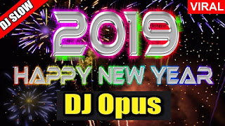 Download Lagu Mp3 Dj Opus - Dj Slow Tahun Baru 2019
