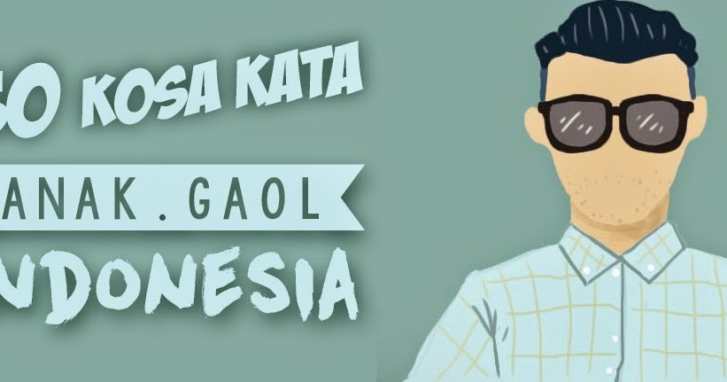 Ocehan Pratama 30 Kosa Kata  Anak  Gaul  Indonesia