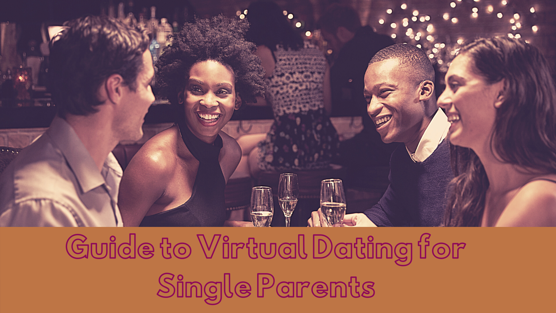 Complete Guide to Virtual Dating For Single Parents