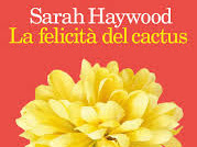 [RECENSIONE] La felicità del cactus di Sarah Haywood