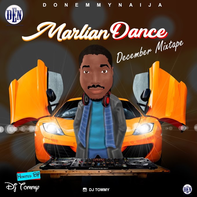 [Mixtape] DJ Tommy feat. Donemmynaija – Marlian Dance December Mix