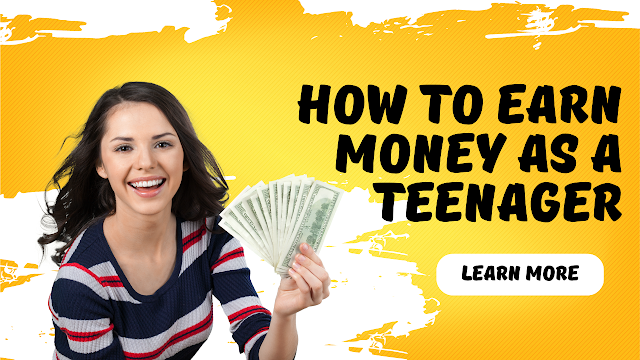 How to earn money as a teenager - Earn money online 