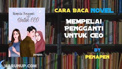 Novel Mempelai Pengganti Untuk CEO Karya Penapen Full Episode