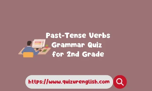 Past-Tense Verbs Grammar Quiz for 2nd Grade
