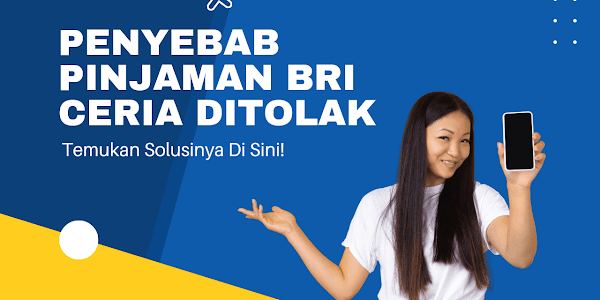 Berbagai Penyebab Pinjaman BRI Ceria Ditolak & Cara untuk Mengatasinya