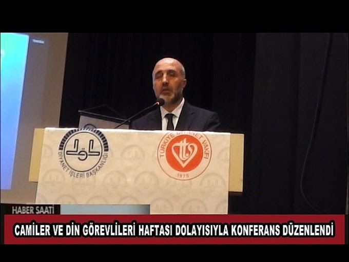 CAMİLER VE DİN GÖREVLİLERİ HAFTASO DOLAYISIYLA TURHAL İLÇE MÜFTÜLÜĞÜ TARAFINDAN KONFERANS DÜZENLENDİ. 