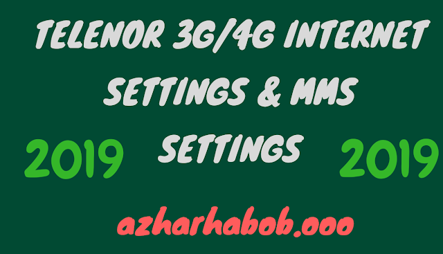 Telenor 3G/4G Internet Settings & MMS Settings 2019