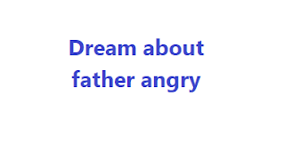 Dream About Father Angry