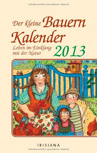 Bauernkalender für jeden Tag 2013 Kalender: Leben im Einklang mit der Natur