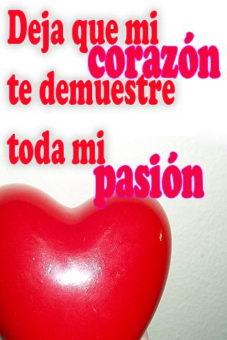 Deja que mi corazón te demuestre toda mi pasión