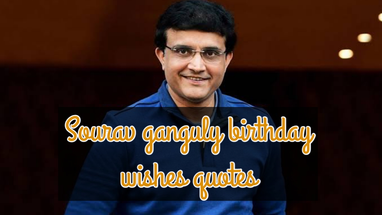 Sourav ganguly birthday wishes quotes | सौरव गांगुली जन्मदिन बधाई संदेश, शायरी, स्टड्स