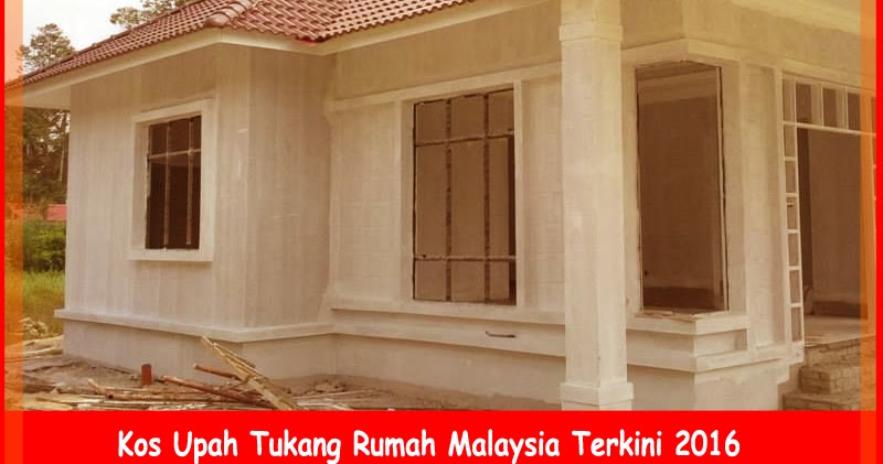 Kos Upah Tukang Rumah Malaysia Terkini 2021 Berkongsi 