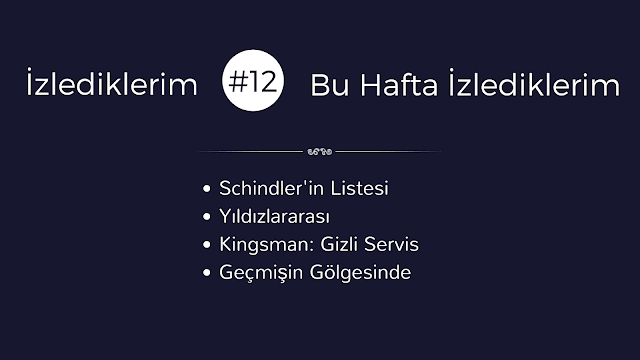 İzlediklerim #12: Bu Hafta İzlediklerim