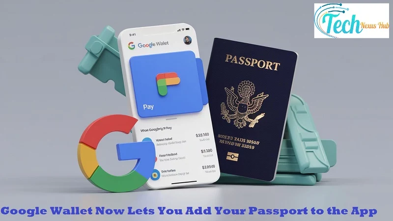 Google Wallet Now Lets You Add Your Passport to the App