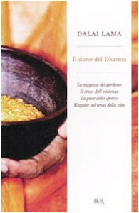 Il dono del Dharma: La saggezza del perdono-Il senso dell'esistenza-La pace dello spirito-Risposte sul senso della vita