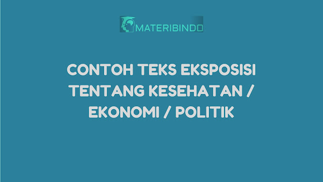 Contoh Teks Eksposisi SINGKAT Kesehatan / Ekonomi / Politik