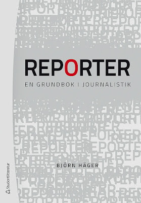 Reporter - en grundbok i journalistik, Björn Häger