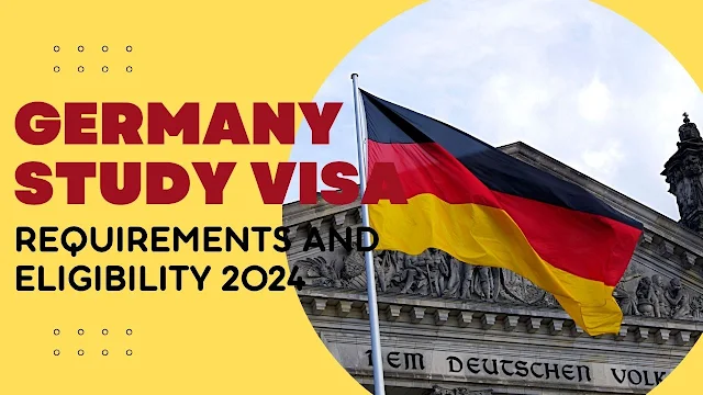 Germany Study Visa Requirements and Eligibility 2024