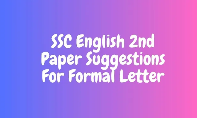 SSC 2024 English 2nd Paper Suggestions For Formal Letter