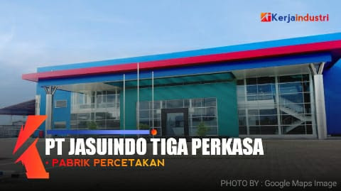 PT Jasuindo Tiga Perkasa informasi gaji dan lowongan pabrik percetakan sidoarjo