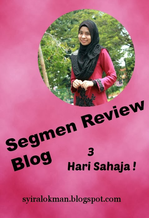 ❤ Segmen Review Blog - 3 Hari Sahaja ! ❤