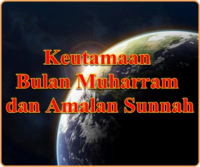 Keutamaan Bulan Muharram dan Amalan Sunnah di bulan Muharram