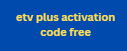 etv plus activation code free