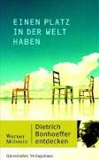 Einen Platz in der Welt haben: Dietrich Bonhoeffer entdecken