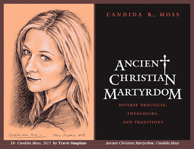 Candida Moss. by Travis Simpkins. Ancient Christian Martyrdom