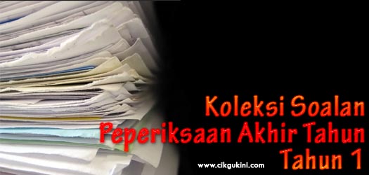 Koleksi Soalan Akhir Tahun - Tahun 1 ~ Cikgu Kini