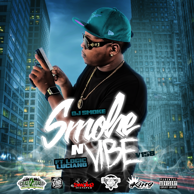 [New VA Mixtape] Dj Smoke - Smoke n Vibe 158 w/Logic Luciano | @DjSmokemixtapes