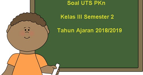  Soal UTS PKn Kelas 3 Semester 2 Terbaru Tahun Ajaran 2019 