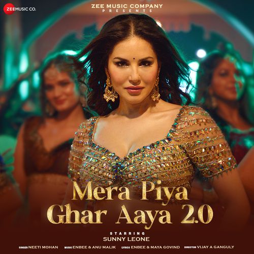 Mera Piya Ghar Aaya 2.0 - Sunny Leone & Neeti Mohan New Song Lyrics 2023