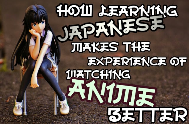 How learning Japanese makes the experience of waching anime better