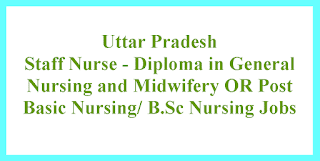 Staff Nurse - Diploma in General Nursing and Midwifery OR Post Basic Nursing/ B.Sc Nursing Jobs in Uttar Pradesh